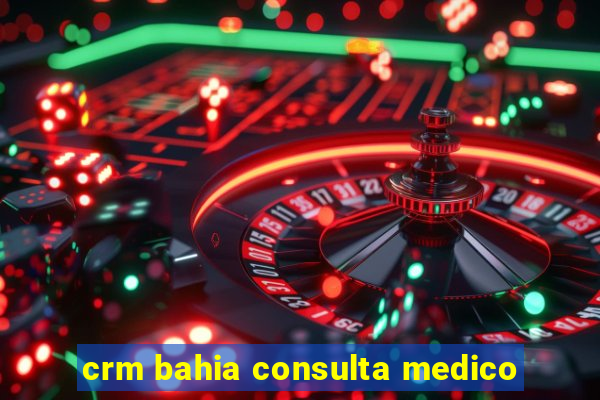 crm bahia consulta medico